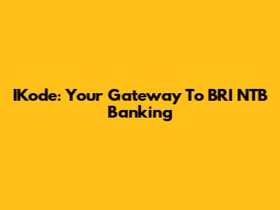 IKode: Your Gateway To BRI NTB Banking
