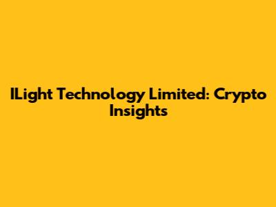 ILight Technology Limited: Crypto Insights