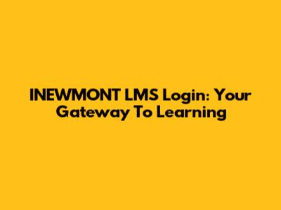 INEWMONT LMS Login: Your Gateway To Learning
