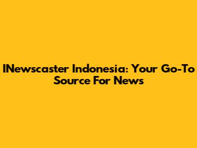 INewscaster Indonesia: Your Go-To Source For News