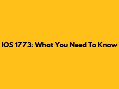 IOS 1773: What You Need To Know