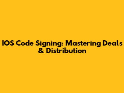 IOS Code Signing: Mastering Deals & Distribution