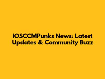 IOSCCMPunks News: Latest Updates & Community Buzz