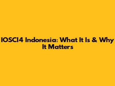 IOSCI4 Indonesia: What It Is & Why It Matters