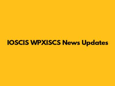 IOSCIS WPXISCS News Updates