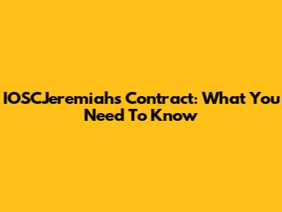 IOSCJeremiah's Contract: What You Need To Know