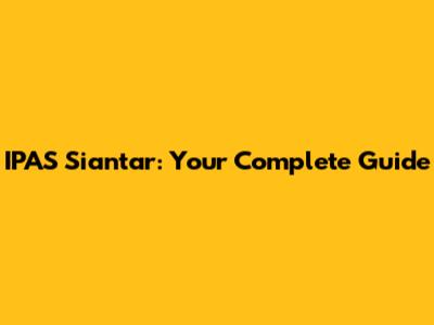 IPAS Siantar: Your Complete Guide