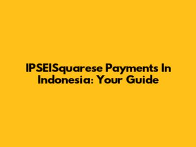 IPSEISquarese Payments In Indonesia: Your Guide