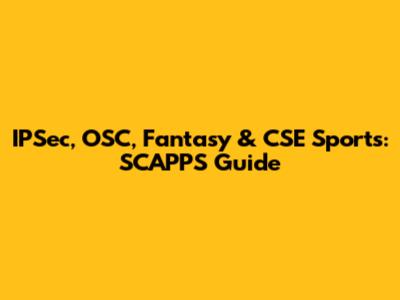 IPSec, OSC, Fantasy & CSE Sports: SCAPPS Guide