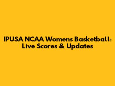 IPUSA NCAA Women's Basketball: Live Scores & Updates