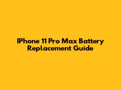 IPhone 11 Pro Max Battery Replacement Guide