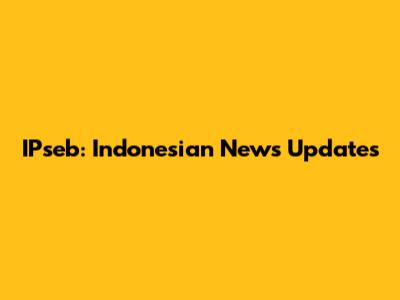 IPseb: Indonesian News Updates