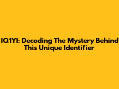 IQ1YI: Decoding The Mystery Behind This Unique Identifier