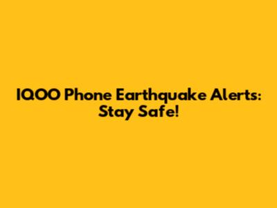 IQOO Phone Earthquake Alerts: Stay Safe!