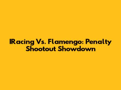 IRacing Vs. Flamengo: Penalty Shootout Showdown