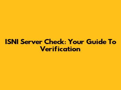 ISNI Server Check: Your Guide To Verification