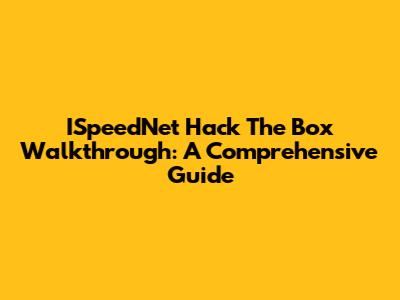 ISpeedNet Hack The Box Walkthrough: A Comprehensive Guide