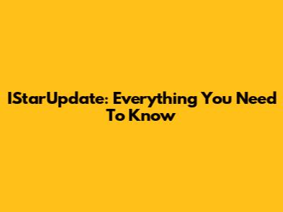 IStarUpdate: Everything You Need To Know