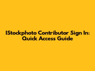 IStockphoto Contributor Sign In: Quick Access Guide