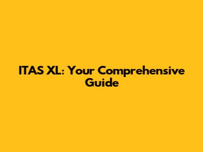 ITAS XL: Your Comprehensive Guide