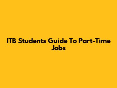 ITB Student's Guide To Part-Time Jobs