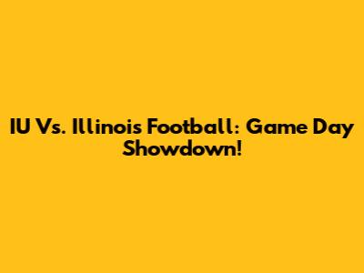 IU Vs. Illinois Football: Game Day Showdown!
