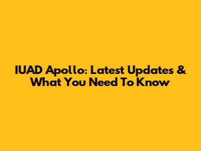 IUAD Apollo: Latest Updates & What You Need To Know