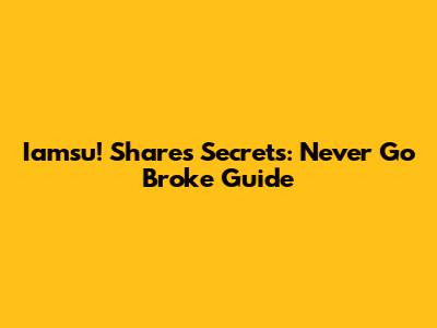 Iamsu! Shares Secrets: Never Go Broke Guide