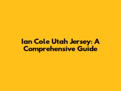 Ian Cole Utah Jersey: A Comprehensive Guide