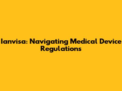Ianvisa: Navigating Medical Device Regulations