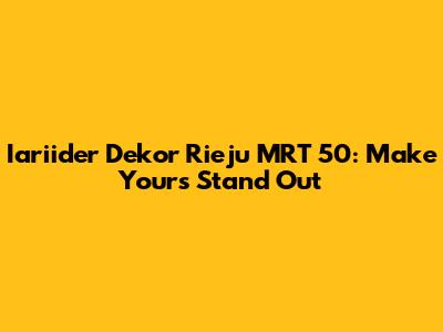Iariider Dekor Rieju MRT 50: Make Yours Stand Out