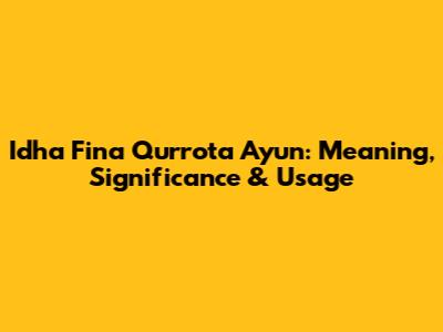 Idha Fina Qurrota A'yun: Meaning, Significance & Usage