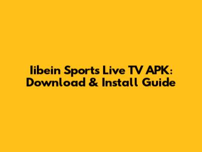 Iibein Sports Live TV APK: Download & Install Guide