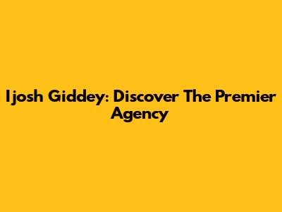 Ijosh Giddey: Discover The Premier Agency