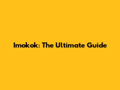 Imokok: The Ultimate Guide
