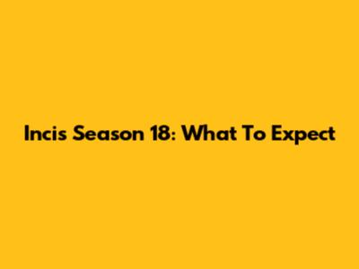 Incis Season 18: What To Expect