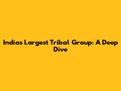 India's Largest Tribal Group: A Deep Dive