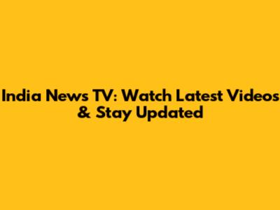 India News TV: Watch Latest Videos & Stay Updated