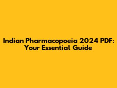 Indian Pharmacopoeia 2024 PDF: Your Essential Guide