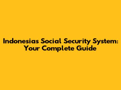 Indonesia's Social Security System: Your Complete Guide
