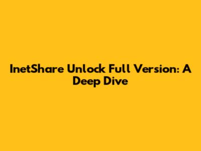 InetShare Unlock Full Version: A Deep Dive
