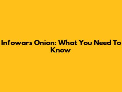 Infowars Onion: What You Need To Know