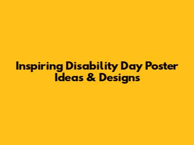 Inspiring Disability Day Poster Ideas & Designs