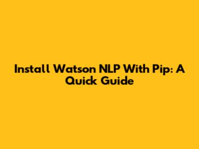 Install Watson NLP With Pip: A Quick Guide