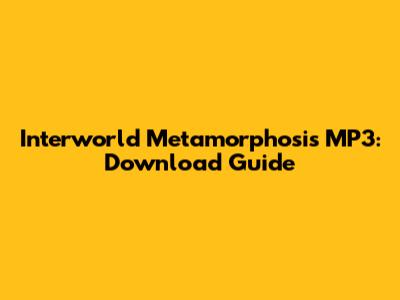 Interworld Metamorphosis MP3: Download Guide
