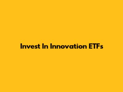 Invest In Innovation ETFs