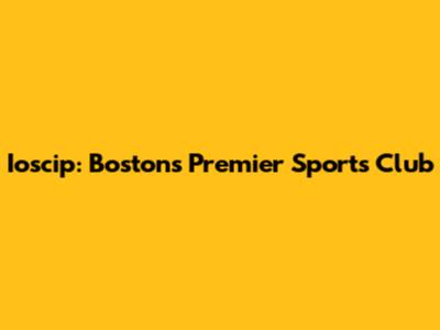 Ioscip: Boston's Premier Sports Club