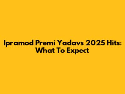 Ipramod Premi Yadav's 2025 Hits: What To Expect