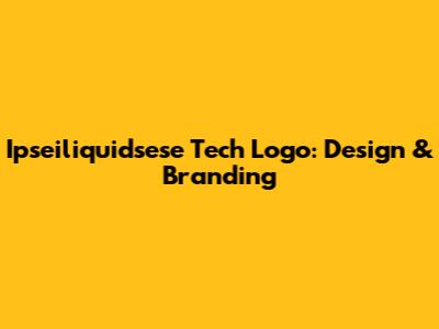 Ipseiliquidsese Tech Logo: Design & Branding