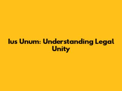 Ius Unum: Understanding Legal Unity